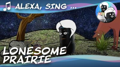 Alexa, sing Lonesome Prairie